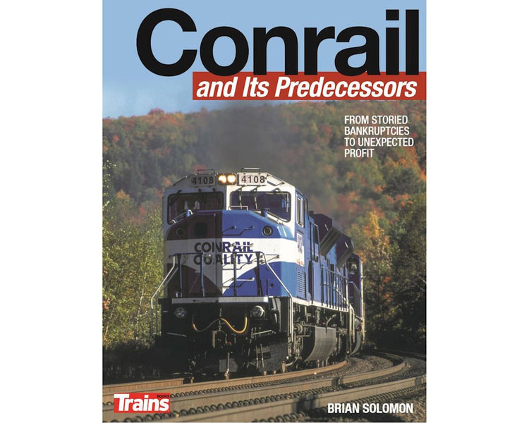 Kalmbach Publishing Conrail and its Predecessors